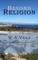 Beyond Religion: 400 Kingdom of Heaven Perspectives: The Adventures of A. Soul 0998696366 Book Cover