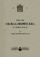 WITH THE 11th (H.A.C.) REGIMENT, R.H.A.: In World War II 1474537618 Book Cover