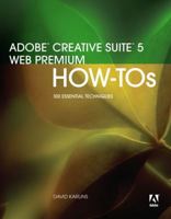 Adobe Creative Suite 5 Web Premium How-Tos: 100 Essential Techniques 0321719867 Book Cover