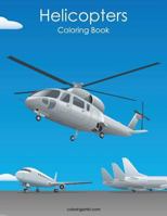 Helicopters Coloring Book 1: Volume 1 1978076452 Book Cover