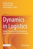 Dynamics in Logistics: Twenty-Five Years of Interdisciplinary Logistics Research in Bremen, Germany 3030886646 Book Cover