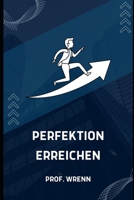 Perfektion erreichen B0BB62NWZ4 Book Cover