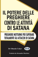 Il potere delle preghiere contro le attività di Satana: Preghiere notturne per superare totalmente gli attacchi di Satana 8835415071 Book Cover
