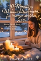 10-minütige Weihnachtsandacht für Teenager-Mädchen 2025: Frieden, Sinn und Freude in nur 10 Minuten am Tag finden (German Edition) B0G5LVR68R Book Cover