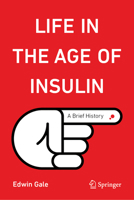 Life in the Age of Insulin: A Brief History (Copernicus Books) 303147189X Book Cover