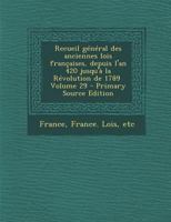 Recueil G�n�ral Des Anciennes Lois Fran�aises: Depuis l'An 420 Jusqu'� La R�volution de 1789; Volume 29 1146075626 Book Cover