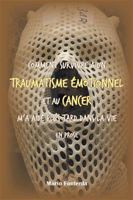 Comment survivre à un traumatisme émotionnel et au cancer m’a aidé plus tard dans la vie en prose 1984571060 Book Cover