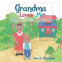 Grandma Loves Me: Yes I'm Sure, That's Why I Appreciate Her So 1490741712 Book Cover