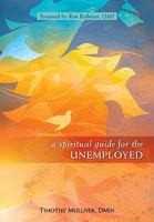 A Spiritual Guide for the Unemployed 0764820605 Book Cover