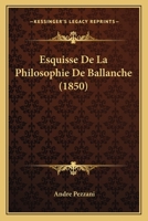 Esquisse De La Philosophie De Ballanche (1850) 1168046866 Book Cover