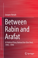 Between Rabin and Arafat: A Political Diary Behind the Oslo Deal, 1993-1994 3030935183 Book Cover