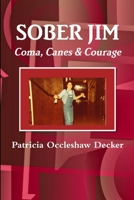 Sober Jim Coma, Canes, & Courage 132972335X Book Cover