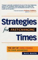 Strategies for Fast-Changing Times: The Art of Using Change to Your Advantage 0761511342 Book Cover