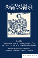 de Unitate Ecclesiae Ad Catholicos Fratres Psalmus Contra Partem Donati: de Unitate Ecclesiae Ad Catholicos Fratres Uber Die Einheit Der Kirche an Die ... Psalm Gegen Die Donatisten (German Edition) 350679177X Book Cover