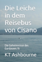 Die Leiche in dem Reisebus von Cisano: Die Geheimnisse des Gardasees 15 B0CHKY6THK Book Cover