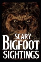 Scary Bigfoot Sightings: Vol 4 B0BJ4VM3C9 Book Cover