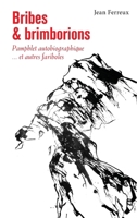 Bribes et brimborions: Pamphlet autobiographique...et autres fariboles (French Edition) 2343165513 Book Cover