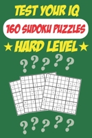 Test Your IQ: 160 Sudoku Puzzles - Hard Level: 82 Pages Book Sudoku Puzzles - Tons of Fun for your Brain! B087R3VDH8 Book Cover