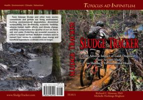 Sludge Tracker: Toxicus ad Infinitum - The Adverse Impact of Land-Disposed Toxic Sewage Sludge on Human & Environmental Health 0965262154 Book Cover
