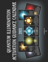 Quantum Illumination Activation Guidance - Calendar 2021: 2 Activations Guidance Cards in Calendar format for every month for the Spiritual minded | 2021 B08JF8B4G3 Book Cover
