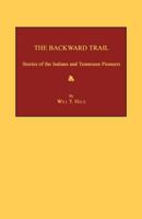 The backward trail; stories of the Indians and Tennessee pioneers 1596411805 Book Cover