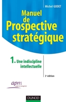 Manuel de prospective stratégique. Tome 1 - Une indiscipline intellectuelle 2100512811 Book Cover