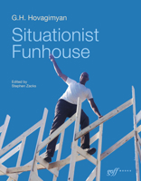 G.H. Hovagimyan : Situationist Funhouse 1951541995 Book Cover