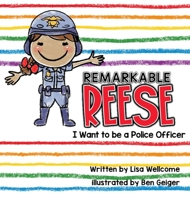 Remarkable Reese: I Want to be a Police Officer 1734160306 Book Cover