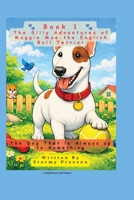 The Silly Adventures of Maggie Mae the English Bull Terrier: The Dog That Is Always Up to Something B0HC6S41L6 Book Cover