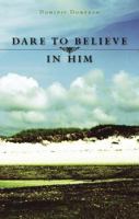 Dare to Believe in Him 1598864831 Book Cover