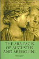 The Ara Pacis of Augustus and Mussolini 0972557318 Book Cover