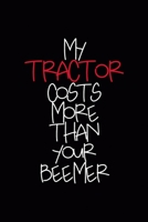My Tractor Costs More Than Your Beemer: All Purpose 6x9 Blank Lined Notebook Journal Way Better Than A Card Trendy Unique Gift Black Solid Farmer 1694849139 Book Cover