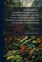 Fundamenta agrostographiae, sive Theoria constuctionis floris graminei; adjecta synopsi generum graminum hucusque cognitorum 117485085X Book Cover