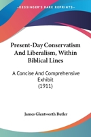 Present-day Conservatism and Liberalism B0BQ8GC4B8 Book Cover