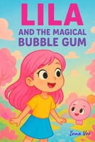 LILA And The Magical Bubble Gum B0G6NR86BH Book Cover