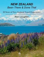 New Zealand - Been There & Done That: 20 Years of New Zealand Travel Experience 1466219505 Book Cover