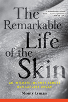 The Remarkable Life of the Skin: An intimate journey across our surface 178416352X Book Cover