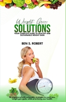 WEIGHT GAIN SOLUTION: YOUR COMPLETE GUIDE to HEALTHY and SUSTAINABLE WEIGHT GAIN B0CGL4H5NJ Book Cover