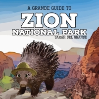 Zion National Park: A Grande Guide for Kids 1959468138 Book Cover