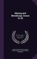 Mining and Metallurgy, Issues 31-36 - Primary Source Edition 1341316823 Book Cover