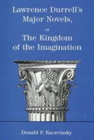 Lawrence Durrell's Major Novels, or the Kingdom of the Imagination 0945636997 Book Cover