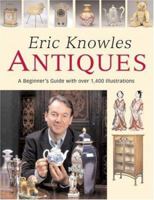 Eric Knowles Antiques: A Beginner's Guide with Over 1, 400 Illustrations 1845332342 Book Cover