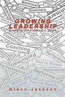 Growing Leadership: Managing Developmental Chaos 0595506038 Book Cover