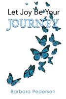 Let Joy Be Your Journey 1667809822 Book Cover
