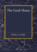 The Greek house: its history and development from the Neolithic period to the Hellenistic age 1177995565 Book Cover