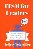 ITSM For Leaders: A leader's guide to understanding IT Service Management 1986272451 Book Cover