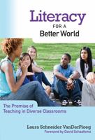 Literacy for a Better World: The Promise of Teaching in Diverse Classrooms 0807753513 Book Cover