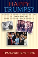 HAPPY TRUMPS?: Happiness in the Words, Images, and Lives of Donald Trump, his Ancestors, Spouses, and Descendants B08FP9XGRH Book Cover