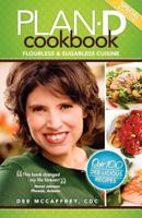 Plan-D Cookbook: Flourless & Sugarless Cuisine 0974553050 Book Cover