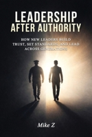 Leadership After Authority B0H349FH1M Book Cover